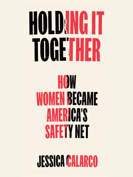 Title details for Holding It Together by Jessica Calarco - Wait list